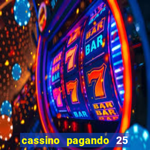 cassino pagando 25 reais no cadastro